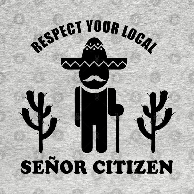 Senior Citizen Pun | Respect Your Señor Citizen by shirtonaut